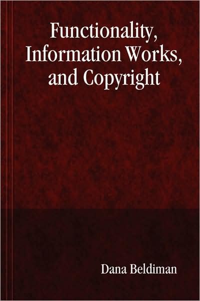 Cover for Dana Beldiman · Functionality, Information Works, and Copyright (Gebundenes Buch) (2008)