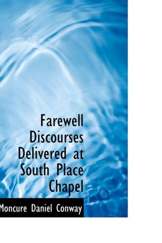 Cover for Moncure Daniel Conway · Farewell Discourses Delivered at South Place Chapel (Hardcover Book) (2008)