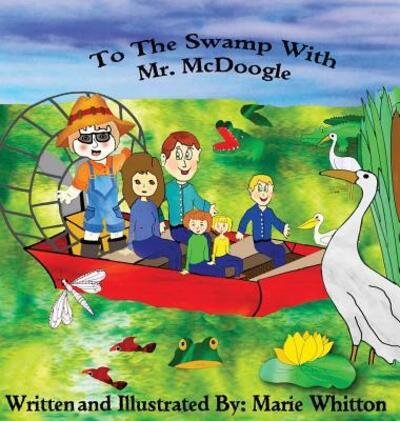 Cover for Marie Whitton · To The Swamp With Mr. McDoogle (Innbunden bok) (2019)