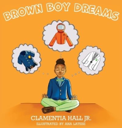 Cover for Hall, Clamentia, Jr · Brown Boy Dreams (Hardcover Book) (2020)