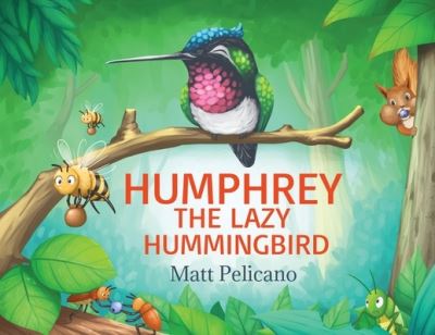 Cover for Matt Pelicano · Humphrey the Lazy Hummingbird (Taschenbuch) (2020)
