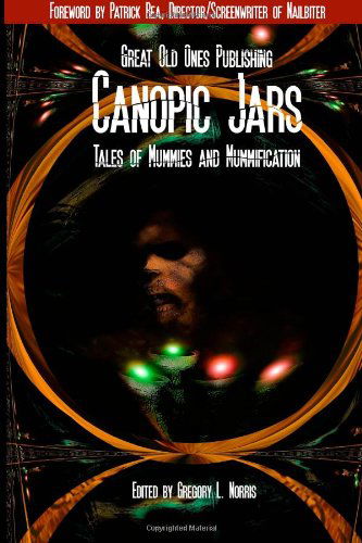 Canopic Jars:  Tales of Mummies and Mummification - H. P. Lovecraft - Books - Great Old Ones Publishing - 9780615912028 - November 1, 2013