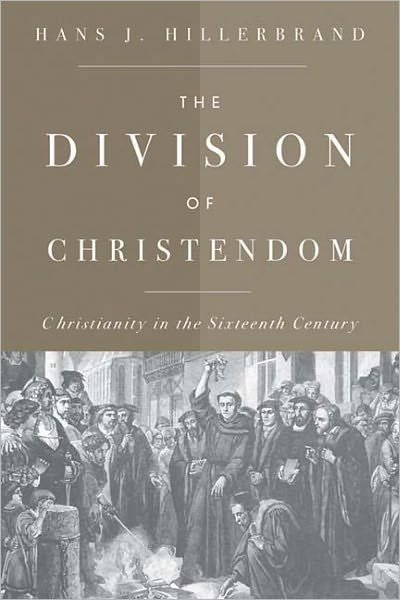 Cover for Hans J. Hillerbrand · The Division of Christendom: Christianity in the Sixteenth Century (Paperback Book) (2007)