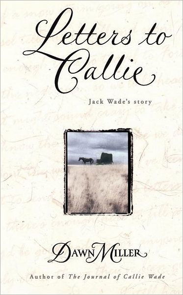 Cover for Dawn Miller · Letters to Callie: Jack Wade's Story (Pocketbok) (2001)