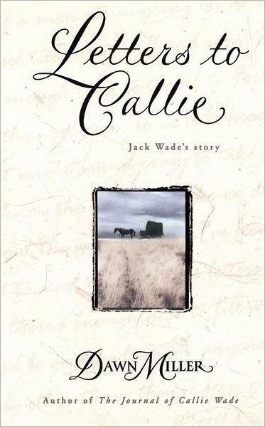Cover for Dawn Miller · Letters to Callie: Jack Wade's Story (Paperback Bog) (2001)