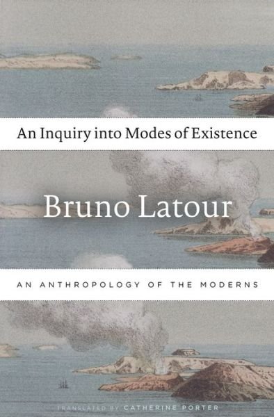 Cover for Bruno Latour · An Inquiry into Modes of Existence: An Anthropology of the Moderns (Paperback Bog) (2018)