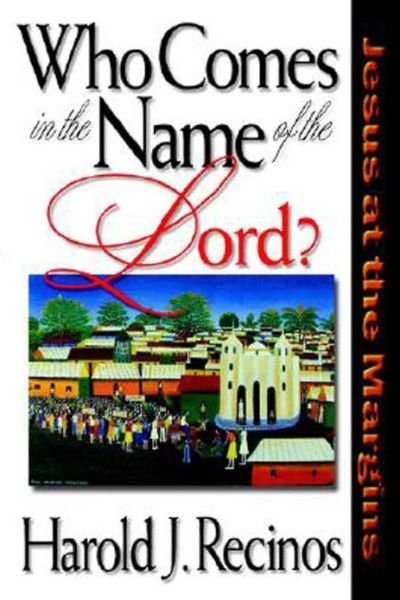 Cover for Harold J. Recinos · Who Comes in the Name of the Lord?: Jesus at the Margins (Paperback Book) (1997)
