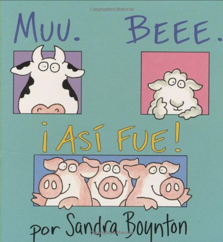 Cover for Sandra Boynton · Muu. Beee. ¡así Fue! / Moo, Baa, La La La, Spanish Edition (Kartongbok) (2003)