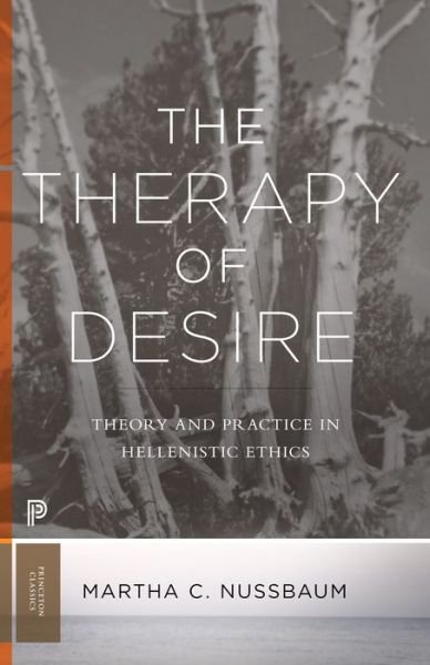 The Therapy of Desire: Theory and Practice in Hellenistic Ethics - Princeton Classics - Martha C. Nussbaum - Bücher - Princeton University Press - 9780691181028 - 22. Mai 2018