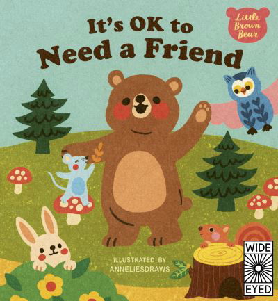 Cover for AnneliesDraws · It's OK to Need a Friend - Little Brown Bear (Hardcover Book) (2021)