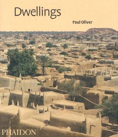 Cover for Paul Oliver · Dwellings: The Vernacular House Worldwide (Hardcover Book) (2003)