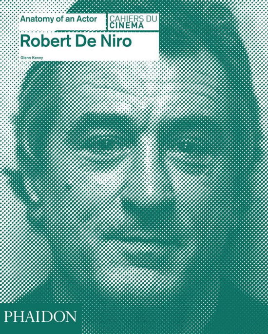 Robert De Niro - Anatomy of an Actor - Glenn Kenny - Bøger - Phaidon Press Ltd - 9780714868028 - 28. juli 2014