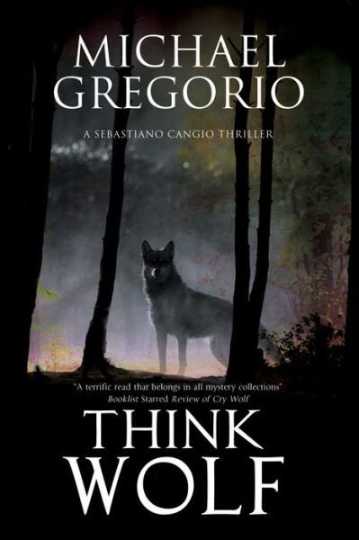 Cover for Michael Gregorio · Think Wolf: A Mafia Thriller Set in Rural Italy - A Sebastiano Cangio Thriller (Hardcover Book) [Large type / large print edition] (2016)