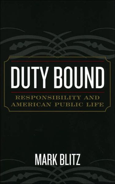 Cover for Mark Blitz · Duty Bound: Responsibility and American Public Life (Paperback Book) (2005)