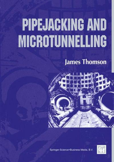 Pipejacking and Microtunnelling - J a M E S Thomson - Books - Chapman and Hall - 9780751401028 - 1993