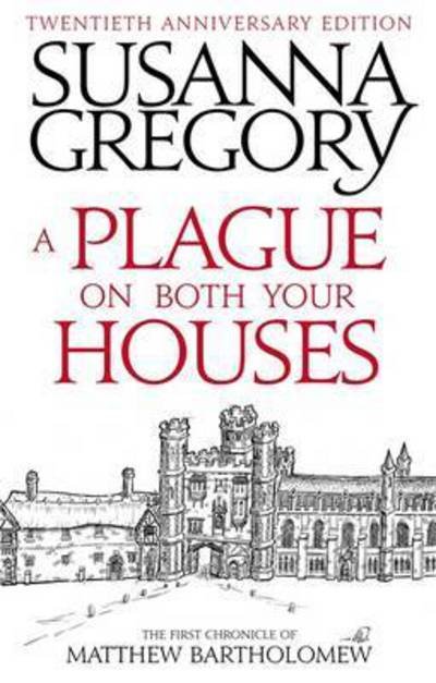 Cover for Susanna Gregory · A Plague On Both Your Houses: The First Chronicle of Matthew Bartholomew - Chronicles of Matthew Bartholomew (Paperback Book) (2016)