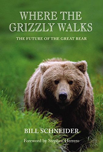 Cover for Bill Schneider · Where the Grizzly Walks: The Future Of The Great Bear (Hardcover Book) [1st edition] (2003)