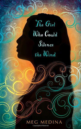 Cover for Meg Medina · The Girl Who Could Silence the Wind (Hardcover Book) (2012)