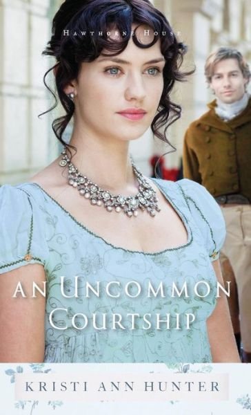 Cover for Kristi Ann Hunter · An uncommon courtship (Book) (2017)