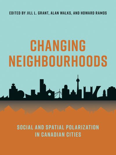 Changing Neighbourhoods: Social and Spatial Polarization in Canadian Cities - - Books - University of British Columbia Press - 9780774862028 - October 15, 2020