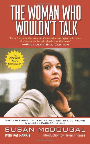 Cover for Susan Mcdougal · The Woman Who Wouldn't Talk: Why I Refused to Testify Against the Clintons &amp; What I Learned in Jail (Paperback Book) (2003)