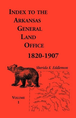 Cover for Sherida K. Eddlemon · Index to the Arkansas General Land Office, 1820-1907, Vol. 1: Covering the Counties of Arkansas, Desha, Chicot, Jefferson, and Phillips (Taschenbuch) (2009)