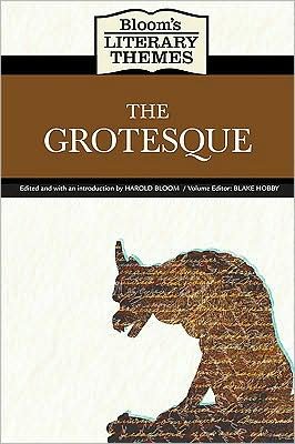 Cover for Harold Bloom · The Grotesque - Bloom's Literary Themes (Innbunden bok) (2009)
