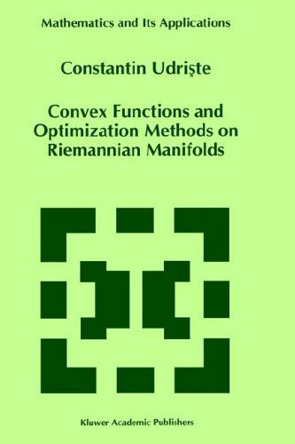 Convex Functions and Optimization Methods on Riemannian Manifolds - Mathematics and Its Applications - Constantin Udriste - Bøger - Kluwer Academic Publishers - 9780792330028 - 31. juli 1994