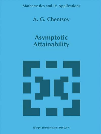 Asymptotic Attainability - Mathematics and Its Applications - A.g. Chentsov - Livros - Kluwer Academic Publishers - 9780792343028 - 30 de novembro de 1996