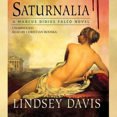 Saturnalia A Marcus Didius Falco Novel - Lindsey Davis - Audio Book - Blackstone Audio, Inc. - 9780792749028 - May 1, 2007