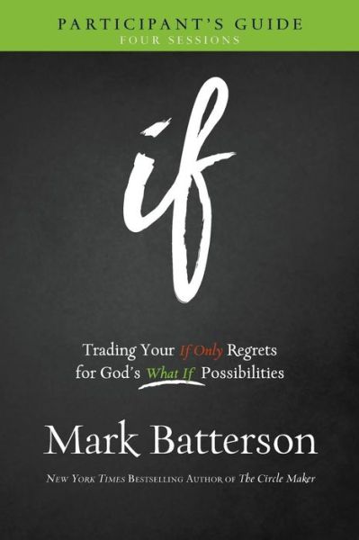 Cover for Mark Batterson · If Participant's Guide – Trading Your If Only Regrets for God's What If Possibilities (Taschenbuch) (2015)