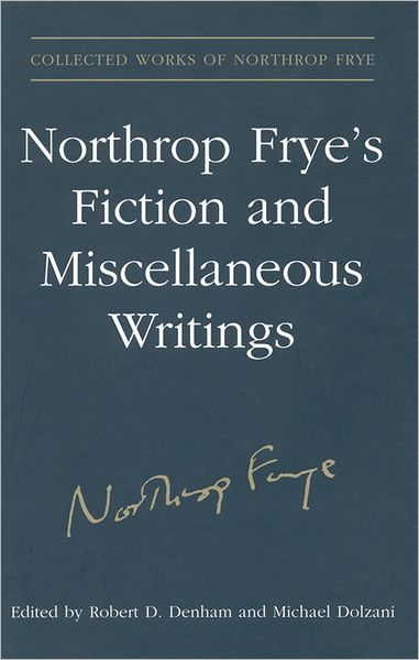 Cover for Northrop Frye · Northrop Frye's Fiction and Miscellaneous Writings: Volume 25 - Collected Works of Northrop Frye (Hardcover Book) (2007)