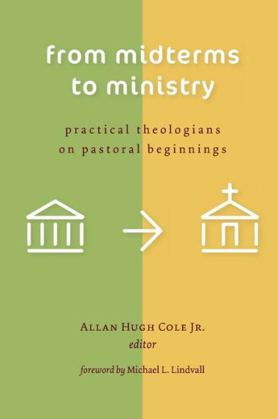 Cover for Cole, Allan Hugh, Jr. · From Midterms to Ministry: Practical Theologians on Pastoral Beginnings (Paperback Bog) (2008)