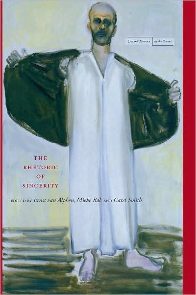 The Rhetoric of Sincerity - Cultural Memory in the Present - Ernst Van Alphen - Books - Stanford University Press - 9780804763028 - November 6, 2008