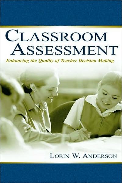 Cover for Lorin W. Anderson · Classroom Assessment: Enhancing the Quality of Teacher Decision Making (Paperback Book) (2002)