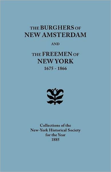 Cover for New-york Historical Society · The Burghers of New Amsterdam [and] the Freemen of New York, 1675-1866. Collections of the New-york Historical Society for the Year 1885 (Paperback Bog) (2012)