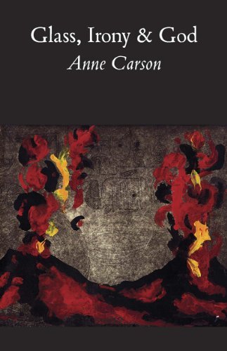 Glass, Irony and God (New Directions Paperbook) - Anne Carson - Books - New Directions - 9780811213028 - November 17, 1995