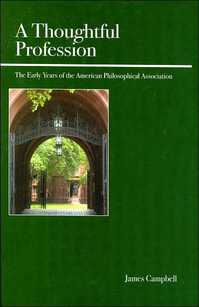 Cover for James Campbell · A Thoughtful Profession: The Early Years of the American Philosophical Association (Paperback Book) (2006)