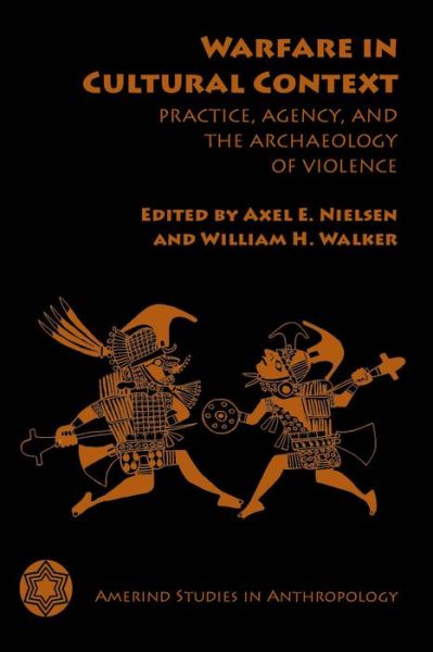 Cover for Axel E Nielsen · Warfare in Cultural Context: Practice, Agency, and the Archaeology of Violence - Amerind Studies in Anthropology (Paperback Book) (2014)