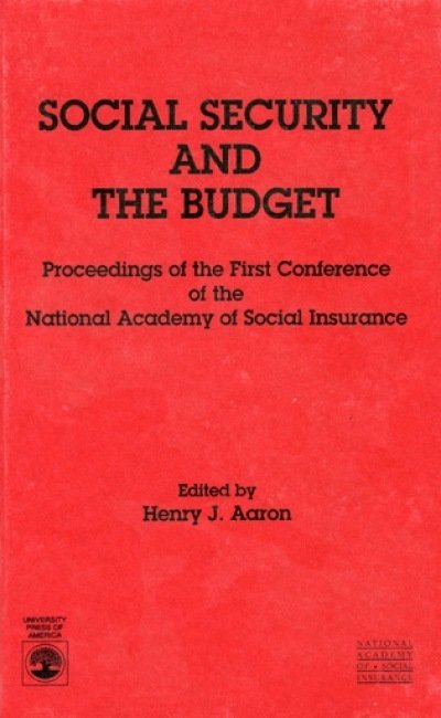 Cover for Henry J. Aaron · Social Security and the Budget: Proceedings of the First Conference of the National Academy of Social Insurance (Paperback Book) (1990)