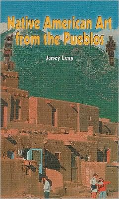 Cover for Janey Levy · Native American Art from the Pueblos (The Rosen Publishing Group's Reading Room Collection) (Hardcover Book) (2002)