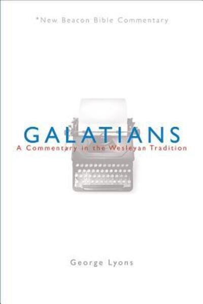 Cover for Lyons George Lyons · Nbbc, Galatians: A Commentary in the Wesleyan Tradition - New Beacon Bible Commentary (Paperback Book) (2012)