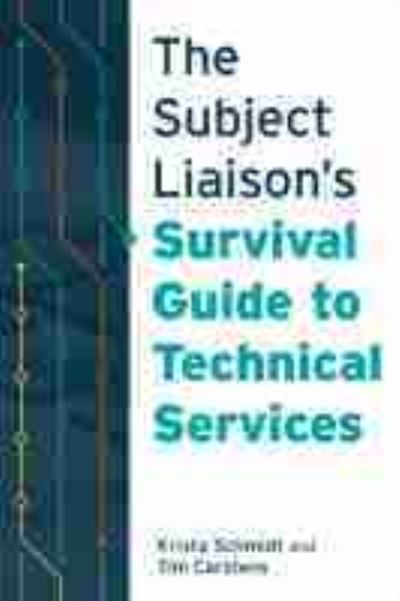 Cover for Krista Schmidt · The Subject Liaison’s Survival Guide to Technical Services (Paperback Bog) (2016)