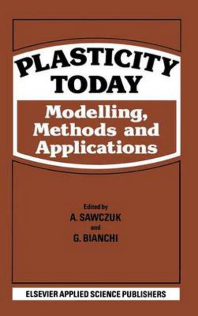 A Sawczuk · Plasticity Today: Modelling, Methods and Applications (Hardcover Book) (1985)
