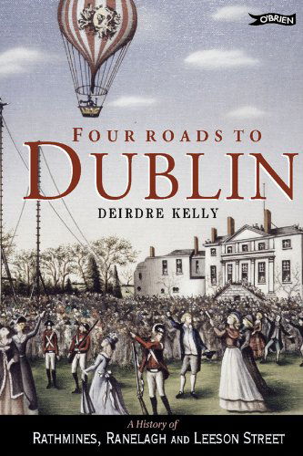 Cover for Deirdre Kelly · Four Roads to Dublin: the History of Rathmines, Ranelagh and Leeson Street (Paperback Book) [2 Rev edition] (2001)