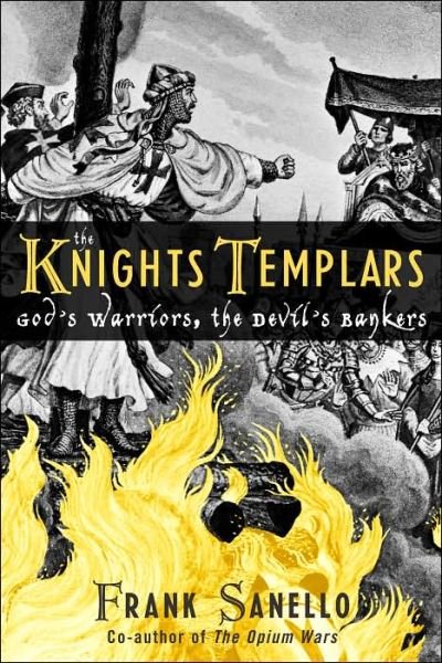 Cover for Frank Sanello · The Knights Templars: God's Warriors, the Devil's Bankers (Gebundenes Buch) (2003)