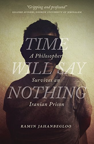 Ramin Jahanbegloo · Time Will Say Nothing: A Philosopher Survives an Iranian Prison (Inbunden Bok) (2014)