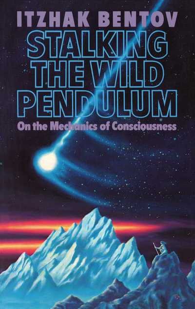 Stalking the Wild Pendulum: On the Mechanics of Consciousness - Itzhak Bentov - Kirjat - Inner Traditions Bear and Company - 9780892812028 - maanantai 1. helmikuuta 1988