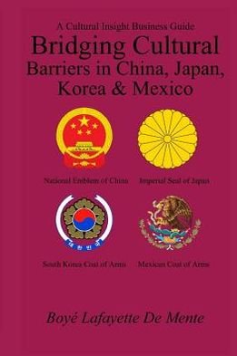 Cover for Boye Lafayette De Mente · Bridging Cultural Barriers in China, Japan, Korea and Mexico: a Cultural Insight Business Guide (Paperback Bog) (2009)