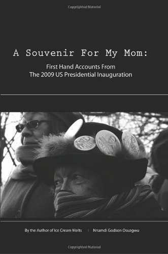 A Souvenir for My Mom: First Hand Accounts from the 2009 Us Presidential Inauguration - Nnamdi Godson Osuagwu - Boeken - Ice Cream Melts Publishing - 9780979748028 - 11 april 2009